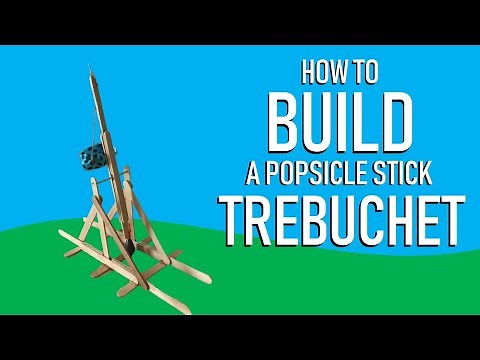 How to Build a Popsicle Stick Trebuchet