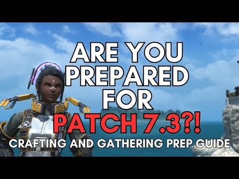 7.3 Crafting and Gathering Prep Guide FFXIV