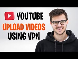 How to Use VPN to Upload Videos on YouTube (Is It Allowed?)✅