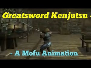 Greatsword Kenjutsu - A Mofu Animation Skyrim SE Xbox One/PC Mods