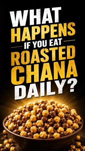 what happens if you eat roasted chana daily?