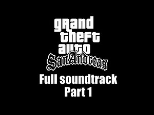 GTA: San Andreas - Full soundtrack | Part 1 (Rev. 3)