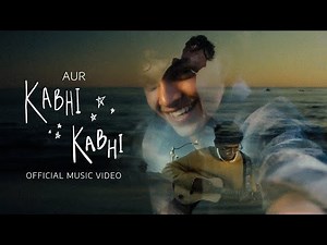 Kabhi Kabhi by AUR | کبھی کبھی (Official Music Video)