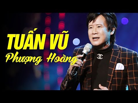Tuấn Vũ Phượng Hoàng | Những Ca Khúc Đình Đám Một Thời Của Tuấn Vũ