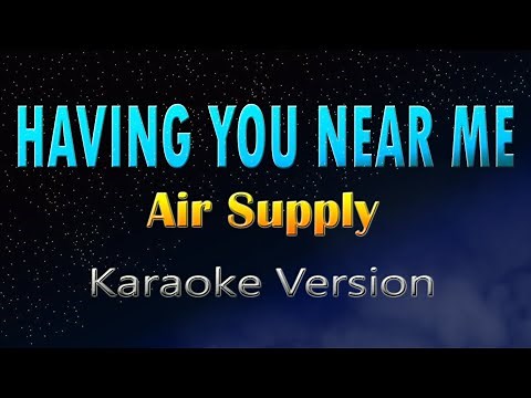 HAVING YOU NEAR ME - Air Supply (KARAOKE)