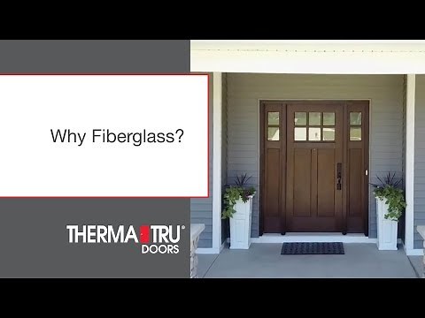Therma-Tru - Why Fiberglass?