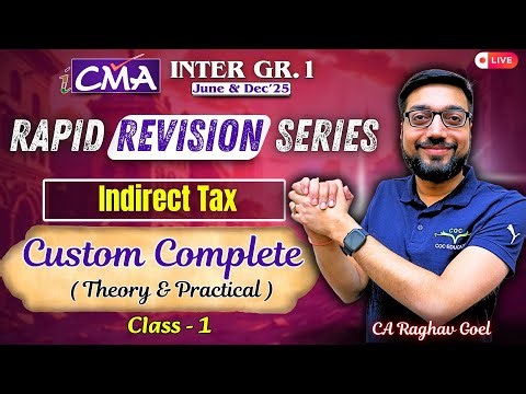 CMA Inter Gr.1 Indirect Tax Complete Revision Class - 1 | June & Dec'25 | By CA Raghav Goel