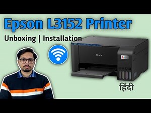 Epson L3152 All in one InkTank WiFi Pritner | Unboxing | Installation | Specification | 2022