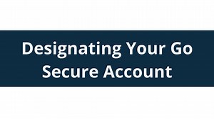 Designating Your Go Secure Account