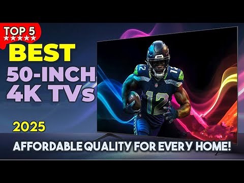 Best 50-Inch 4K TV 2025 – Top 5 Models for Crisp, Clear Viewing!