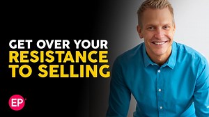 PPI #16: Get over your Resistance to Selling