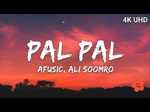Pal Pal - Afusic, Ali Soomro lyrics | 4K UHD