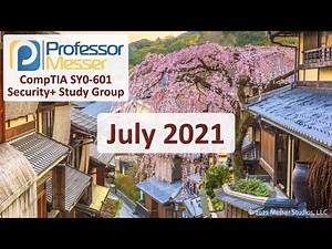 Professor Messer's SY0-601 Security+ Study Group - July 2021