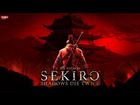 SEKIRO : The Art of Getting Eliminated in 2K 😭 Live 🔴 ITS SYCHOO ⚡