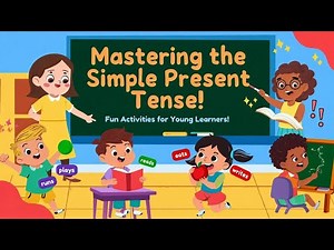 Mastering the Simple Present Tense: Fun Activities for Young Learners!