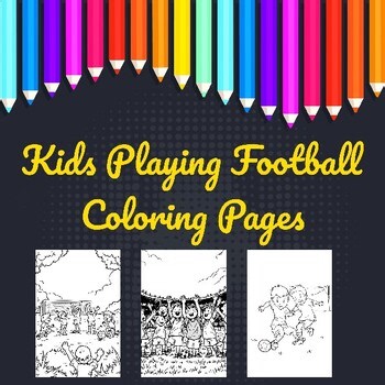 Kids Playing Football/Soccer Coloring Pages | Sports Coloring Sheets for Kids