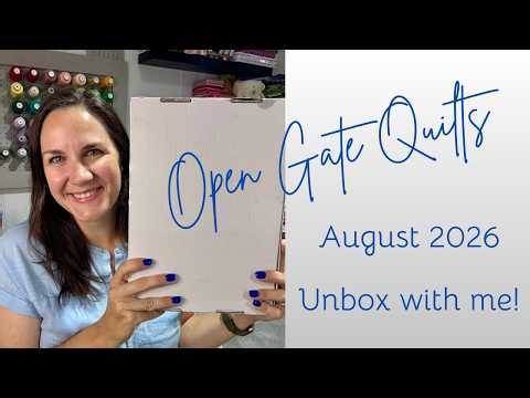 Open Gate Quilts Unboxing | August 2026