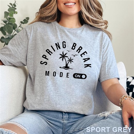 Spring Break Mode on Shirt, Spring Vacation Mode Shirt, Girls Trip Shirt, Spring Vacation Shirt 375914 - Etsy