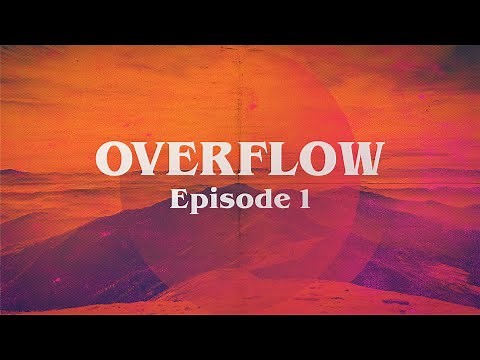 OVERFLOW Ep. 1