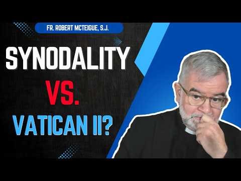 Synodality vs. Vatican II? | Fr. Robert McTeigue, S.J.