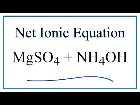 How to Write the Net Ionic Equation for MgSO4 + NH4OH = (NH4)2SO4 + Mg(OH)2