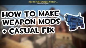 How to make Weapon Mods (  Casual Compatibility) Tutorial for Team Fortress 2 | TF2 Tutorials