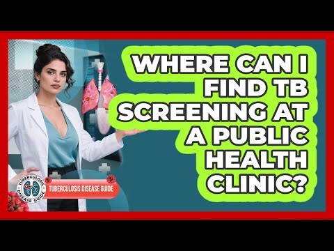 Where Can I Find TB Screening at a Public Health Clinic?