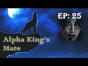 Alpha King's Mate Ep: 25 (werewolf ff) | BTS Jungkook werewolf ff | Human Mate | Jungkook Imagine