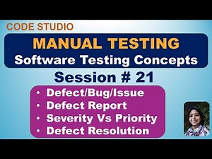 Manual Testing Session # 21-Defect | Defect Report | Defect Severity & Priority | Defect Resolution