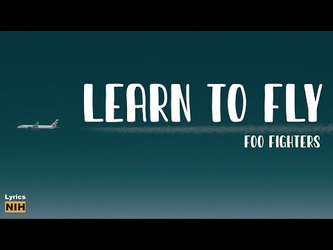 FOO FIGHTERS - LEARN TO FLY ( LYRICS )