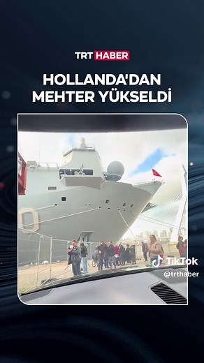 Hollanda'daki Türk Askeri Gemileri ve Mehter Marşı