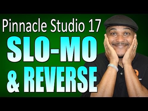 Pinnacle Studio 17 & 18 Ultimate - Slow Motion & Reverse Tutorial