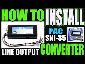 HOW TO INSTALL A LINE OUTPUT CONVERTER (LOC)