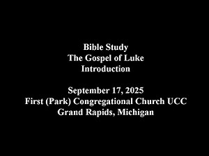2025 09 17 Bible Study Luke Intro