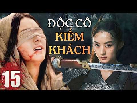 ĐỘC CÔ KIẾM KHÁCH - Tập 15 | Huyền Thoại Thần Kiếm, Phim Kiếm Hiệp Hay Nhất | Phim Hay 2026