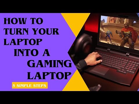 How To Turn Your Laptop Into a Gaming Laptop: 5 Simple Steps