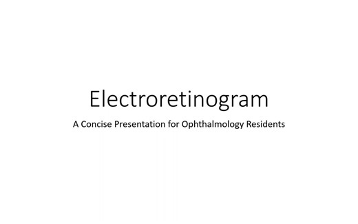 Electroretinogram (ERG) - For Ophthalmology Residents - 视网膜电图