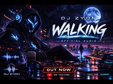 DJ Zyon – Walking (Official Audio)