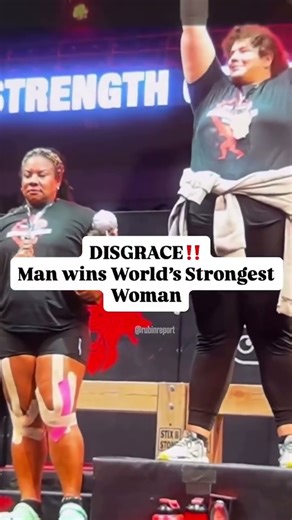 Disgraceful Man wins, most strongest woman in the world championship ￼