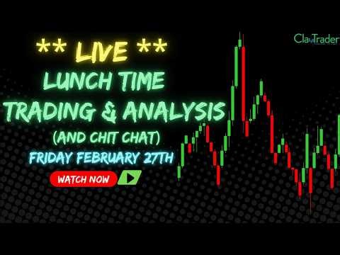 2/27/26 - LIVE Trading and Market Analysis! (come hang out!)
