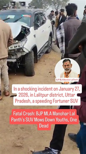 Social ranking on Instagram: "MLA's Fortuner of Horror: Son Allegedly Flees After Killing Teen in Lalitpur Crash In a shocking incident on January 27, 2026, in Lalitpur district, Uttar Pradesh, a speeding Fortuner SUV allegedly belonging to BJP MLA and Minister of State Manohar Lal Panth (also known as Mannu Kori) struck three young men riding a motorcycle in Barakhra village near Jakhlon police station. The collision claimed the life of 18-year-old Shivendra, while two others sustained serious 