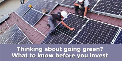 Thinking about going green? What to know before you invest