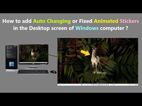 How to add Auto Changing or Fixed Animated Stickers in the Desktop screen of Windows computer ?