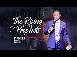 The Rising of The Seven Prophets | Prophet Shepherd Bushiri