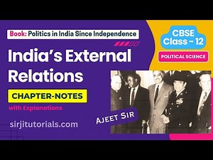 Class 12 Politics Chap. 4 'India's External Relations' - Chapter-Notes with Explanations