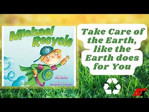 "Take Care of the Earth, like the Earth does for You!"🚨 Michael Recycle -StoryTime . For kids
