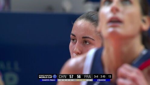中国女篮_女篮世界杯：中国85-71法国_女篮世界杯：中国85-71法国_女篮世界杯：中国vs法国中文解说全场回放