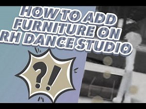 Tutorial On How To Get Furniture In RH Dance Studio