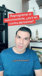 Reprogramar el subconsciente, ¿es ir en contra del karma? #karma #contratosdelalma #terapiaemocional #sanacionespiritual #espiritualidad | José Luis Inzunza
