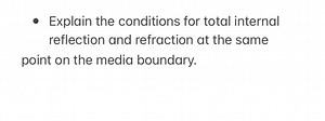 Explain the conditions for total internal reflection and refrac... | Filo